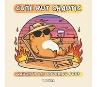 Naughty Cat Coloring Book: Cute but Chaotic Cat Moments Coloring Book for Adults (Stress Relief and Relaxation)