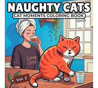 NAUGHTY CATS: CAT MOMENTS COLORING BOOK