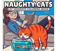 NAUGHTY CATS: CAT MOMENTS COLORING BOOK
