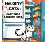 Naughty Cats: Cattitude Coloring Book: Bold and Easy Designs for Adults and Teens, Fuzzy Hygge Cute and Cozy Coloring Book with Funny and Mischievous Cat Moments
