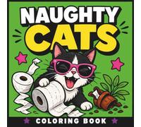 Naughty Cats Coloring Book: 50 Pages of Cute Chaos, Messy Kittens and Hilarious Cat Mischief (The Chaos Crew)
