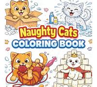 Naughty Cats Coloring Book: Funny and Relaxing Coloring Pages of Mischievous Cats for Adults