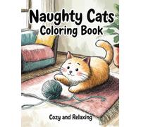 Naughty Cats Coloring Book: Funny Feline Mischief, A Whimsical Adventure for Kids and Adults