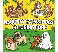 Naughty Cats & Dogs Coloring Book: 50 Bold and Easy Designs for Adults and Teens. Relaxing Scenes for Stress