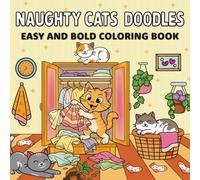 Naughty Cats Easy DOODLES Coloring Book: Sweet Cute and funny naughty cats coloring book for kids teens with easy doodle designs for stress relief, relaxation, and creative fun