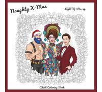 Naughty Christmas: LGBTQ+ Pin-Up Adult Coloring Book: 48 Festive Drag Queens, Bears, Butch & Femme Holiday Designs to Color