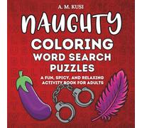 Naughty Coloring Word Search Puzzles: A Fun, Spicy, and Relaxing Activity Book for Adults (Spicy and Naughty Activity Books)