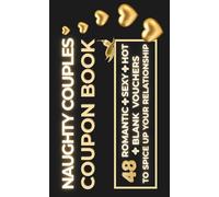 Naughty Couples Coupon Book: 48 Romantic, Sexy, Hot & Blank Vouchers for Couples | Perfect Valentines day, Anniversary, Wedding or Birthday Gift for Her, for Him and Couples (Love Coupon Books UK)