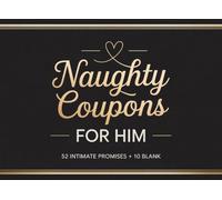 Naughty Coupons for Him: 52 Sexy & Intimate Vouchers for Boyfriend or Husband Plus 10 Blank | Romantic Tickets | Valentine's Day Anniversary Birthday Christmas Gift for Men