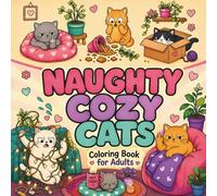 Naughty Cozy Cats: an adult coloring book full of profanity, sarcastic humor, and emotionally unavailable cats.: 34 single coloring pages, Stress relief and relaxation for cat lovers with attitude