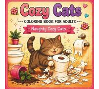 Naughty Cozy Cats Coloring Book for Adults: 40 Funny Scenes & Dark Humor for Relaxing and Stress Relief