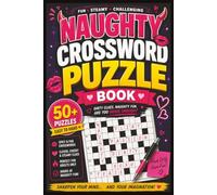 Naughty Crossword Puzzle Book: Fun 50+ Cheeky and Fun Crossword Challenges to Boost Vocabulary, Sharpen Your Mind, Relieve Stress, and Enjoy Hours of ... | 6 x 9 Inches | Funny Adult Word Games Gi