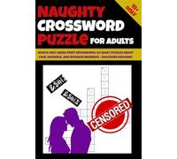 Naughty Crossword Puzzle for Adults: Adults Only Large Print Crosswords: 60 Saucy Puzzles About Love, Romance, and Intimate Moments - Solutions Provided | 18+ crossword puzzles
