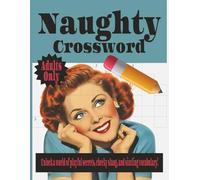 Naughty Crosswords: Unlock a world of playful secrets, cheeky slang, and sizzling vocabulary!