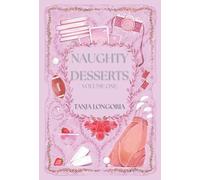 Naughty Dessert Volume One: A collection of steamy, feel-good romances
