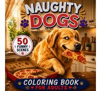 Naughty Dogs: Cozy Chaos Inside: Coloring Book for Adults with 50 Funny Dog Coloring Pages