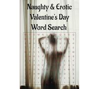 Naughty & Erotic Valentine's Day Word Search Puzzle Book: Word Searches with Easy-to-Read Print about Love, Passion, Romance, and Intimacy | 6x9 ... Day, Special Occasions, and Free Times