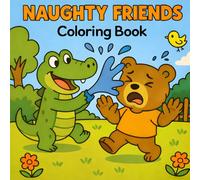 Naughty Friends Coloring Book: Fun, Silly & Mischievous Moments to Color