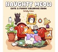 Naughty Meow: A Cute Coloring Book for Adults and Teens Featuring Whimsical Cat Antics from Daily Life for Relaxation