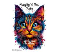 Naughty 'n' Nice Cats: Coloring book for adults and teens with designs that include both mischievous and nice cats.