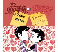Naughty Or Nice Love Notes For Him And Him: valentines day book for gay men and same sex couples