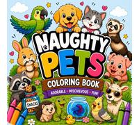 Naughty Pets Coloring Book: Adorable Mischievous Fun!
