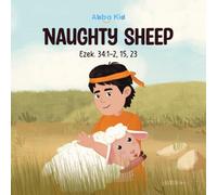 Naughty Sheep: A Delightful Bible Story for Kids About God's Love and the Good Shepherd's Care