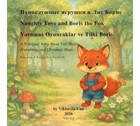 Naughty Toys and Boris the Fox: A Trilingual Children’s Book (English • Russian • Turkish) (Trilingual Kids Stories)