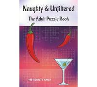 Naughty & Unfiltered: The Adult Puzzle Book with Crosswords, Sudoku & Word Searches
