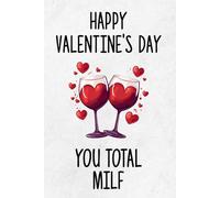 Naughty Valentine's Day Gift For Her, Happy Valentine's Day You Total Milf, Hilarious Rude Valentine's Gag Gift For Wife or Girlfriend: Lined Journal (Useful Than A Card)