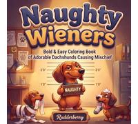 Naughty Wieners: A Funny Dachshund Coloring by Rudderberry: 50 Bold & Easy Illustrations of Mischievous Wiener Dogs - Perfect Gift for Dachshund ... Bold & Easy Dachshund Coloring Books)