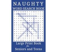 Naughty Word Search Book Large Print Book for Seniors and Teens: Dirty Word-Search Book for Adults, Bad Words Word Search for Women, Men, Teenagers, ... Large Print - 6 x 9 Inch Book, 112 Pages