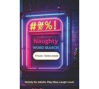 Naughty Word Search for Adults: 75 Spicy, Silly & Saucy Puzzles with Solutions - Strictly for Grown-Ups
