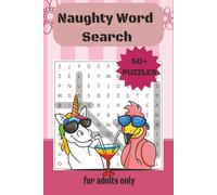 Naughty Word Search For Adults: Funny And Dirty Word Searches For Adults With Easy To Read Print | Over 400 Positions, Toys, & Slang | 6x9 Inches 110 ... For Couples, Vacations, Holidays, Birthdays