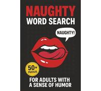 Naughty Word Search - For Adults with a Sense of Humor: Word Search Puzzle Book with Easy-to-Read Print - Naughty, Funny & Cheeky Adult Word Games | ... Gift for Adults, Parties & Relaxing Free Time