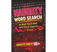 Naughty Word Search for Adults: Word searches with easy-to-read print about Naughty, sexy words [6x9 inches, 110 pages] 50+ puzzles... Gifts for Valentines, Bachelorette and free times