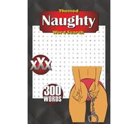 Naughty Word Search Puzzle Book: 25 Themed Word Searches about Dirty Words, Filthy Acts, Lingerie, and More [Gifts for Humor, Holidays, and Leisure Time]
