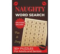 Naughty word search puzzle book: Fun and sexy word Search puzzle book | For adults, seniors | Solutions included with large print | 6x9 inches, 50 Puzzles | Perfect for Travel, Holidays & Relaxation