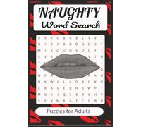 Naughty Word Search: Word searches with easy-to-read print about desire, daring words, cheeky humor and more | 6X9 inches 110 pages | 50+ Puzzles great for gifts, vacations, leisure time, holidays
