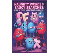 Naughty Words & Saucy Searches Word Search Puzzle Book for Adults: Word Search for Adults with Easy-to-Read Print Naughty and Saucy word lists for ... for Bachelor/Bachelorette Parties, Gags...