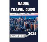 Nauru Travel Guide 2025: Explore the World’s Least Visited Island Nation - Culture, Coastlines, and Hidden Pacific Charm