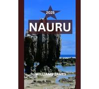 NAURU TRAVEL GUIDE 2025: Your Deep Dive Into the Soul of the World’s Smallest Island Nation-Culture, Coastlines, and a Journey Far Beyond the Beaten Path