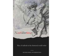 Nauthliberturacy: The rise of radicals in the shattered world order