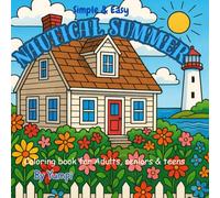 Nautical Summer Easy & Simple: Adult & teen coloring book ( beautiful lighthouses, sailboats, sea life and more!: Create and color calming sailboats ... cod houses! (Coloring books: Ocean themes)