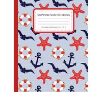 Nautical Wide Ruled Composition Notebook: Fun Ocean for Kids, Students, and Sea Lovers | 120 Pages | 7.5 x 9.25 in | Anchors, Lifebuoys & Starfish Cover