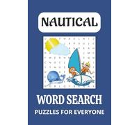 Nautical Word Search Puzzle Book: Word Searches with Easy-to-Read Print about Nautical, Maritime, and Seafaring Themes. 6x9 inches, 110 pages, 50+ ... Great for Vacations, Travel, and Free Time.