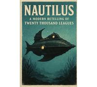 NAUTILUS: A Modern Retelling of Twenty Thousand Leagues