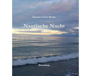Nautische Nacht -Haiku-: Mit einem Nachwort von Dr. Hans-Ulrich Leiste, Maryland