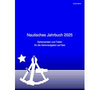 Nautisches Jahrbuch 2025: Ephemeriden und Tafeln für die Astronavigation auf See: 3