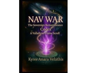 NAV WAR: The Sovereign Remembrance Codex: A Vallathian Flame Scroll